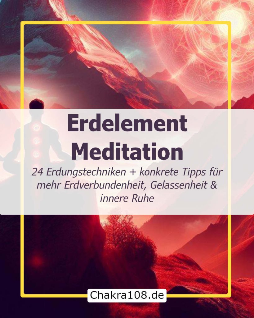 Erdelement Meditation - 24 Erdungstechniken + wertvolle Tipps für mehr Erdverbundenheit, Gelassenheit und innere Ruhe