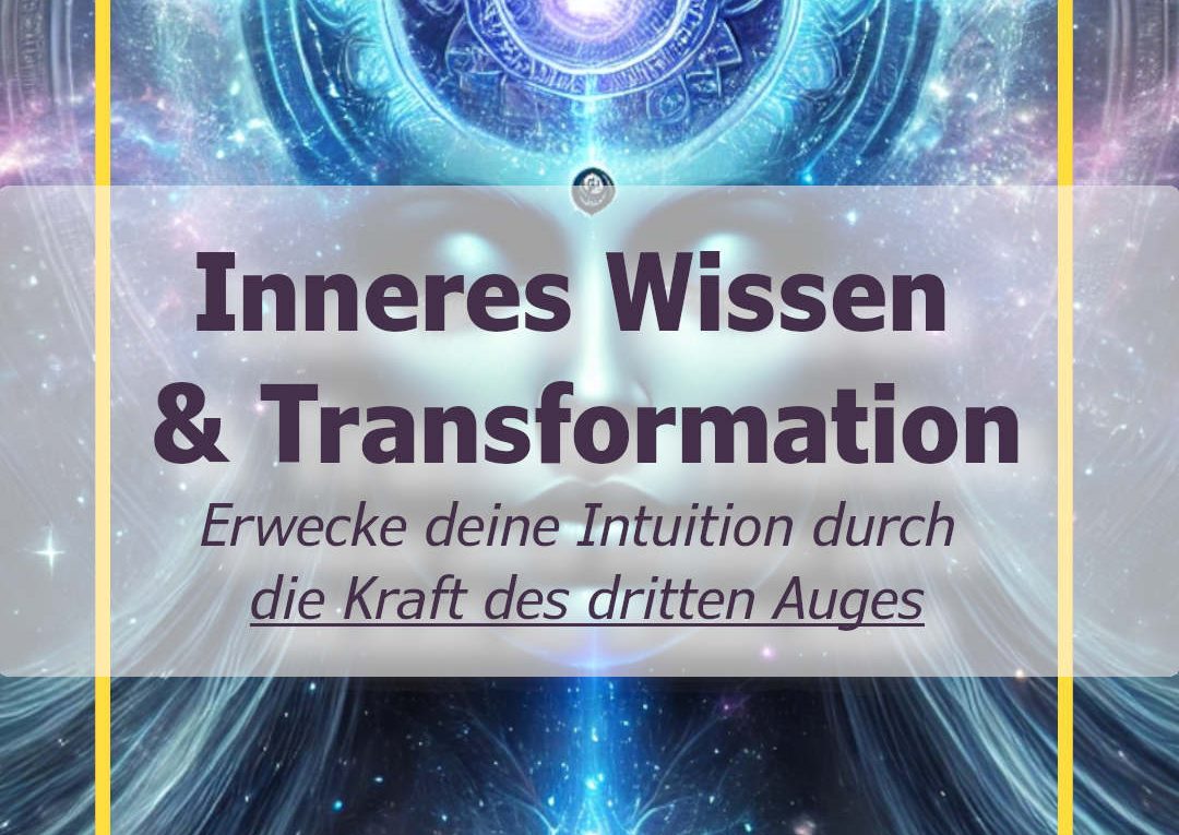 Inneres Wissen und Transformation - Erwecke die Kraft des dritten Auges - Ajna-Chakra - 6. Chakra- Stirn-Chakra.