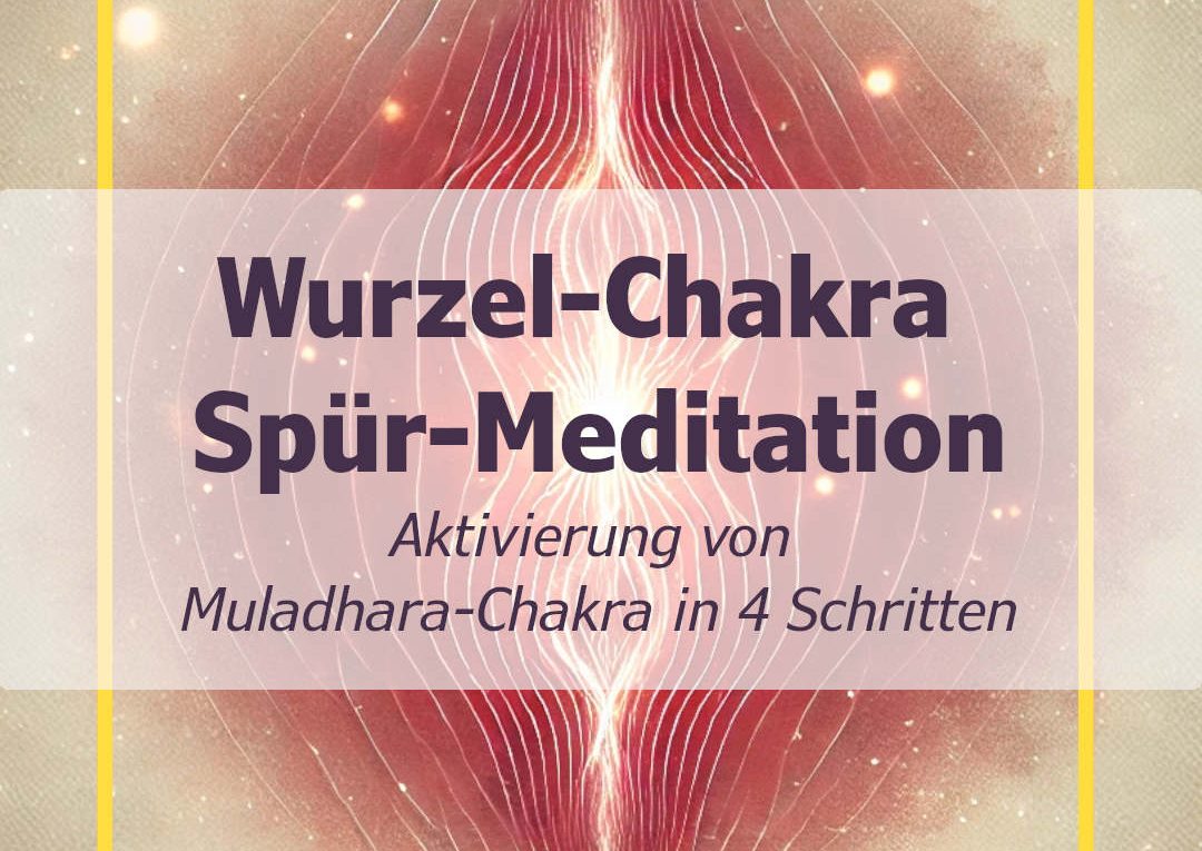 Chakra-Buch-Chakra-Meditationen - Spür-Meditation- Aktivierung von Muladhara-Chakra in 4 Schritten