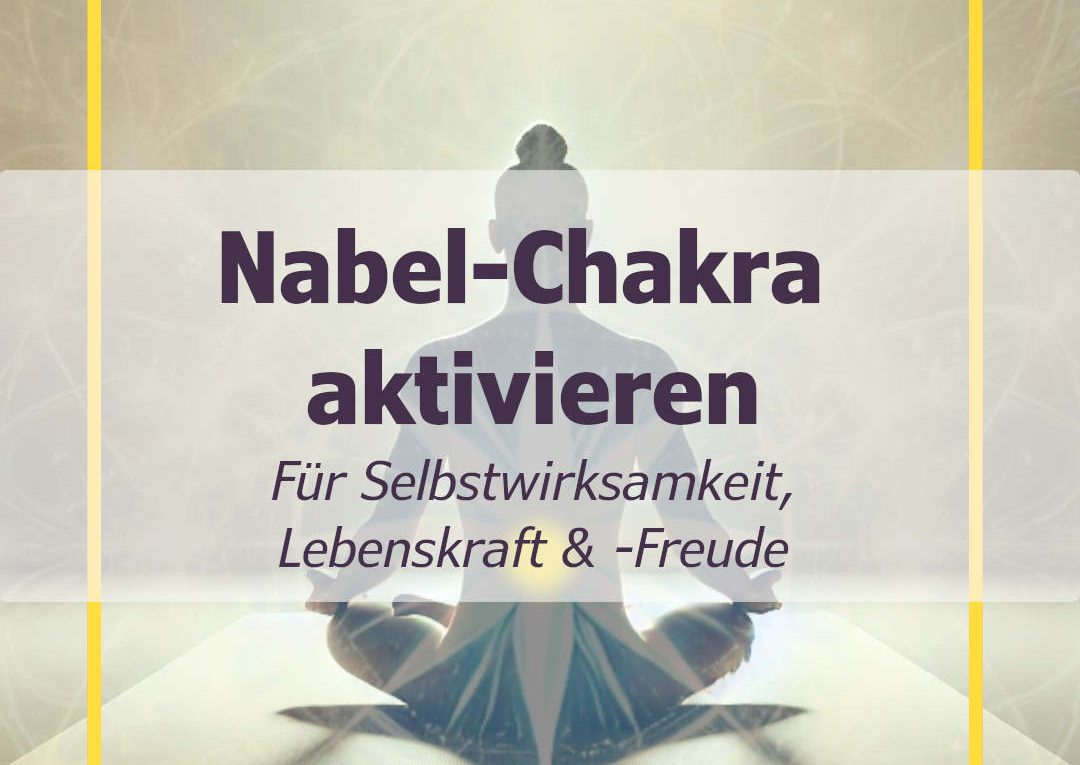 3-Chakra - Nabel-Chakra - Manipura-Chakra aktivieren